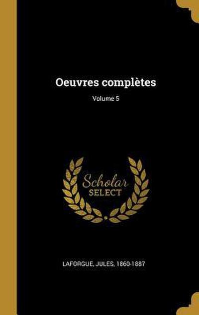 Oeuvres complètes; Volume 5