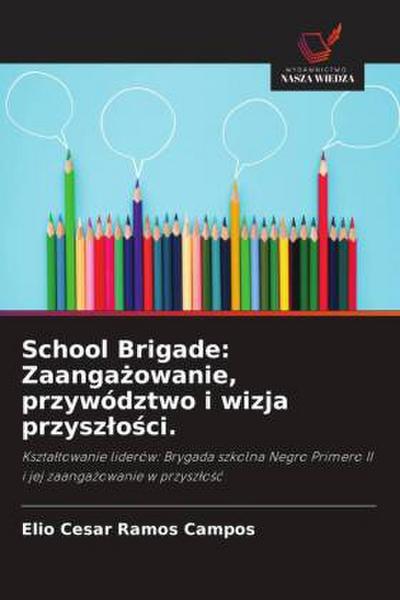 School Brigade: Zaanga¿owanie, przywództwo i wizja przysz¿o¿ci.