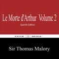 Le Morte d’Arthur Volume 2