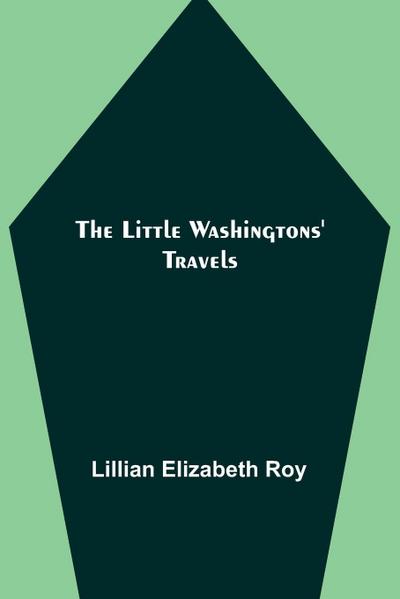 The Little Washingtons’ Travels