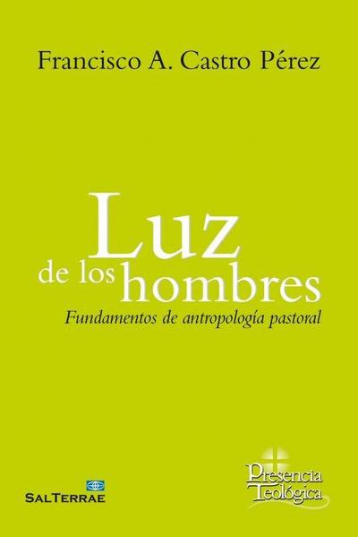 LUZ DE LOS HOMBRES . FUNDAMENTOS DE ANTROPOLOGIA PASTORAL