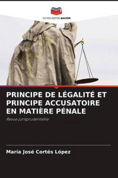 PRINCIPE DE LÉGALITÉ ET PRINCIPE ACCUSATOIRE EN MATIÈRE PÉNALE