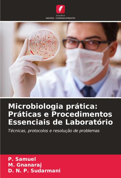 Microbiologia prática: Práticas e Procedimentos Essenciais de Laboratório