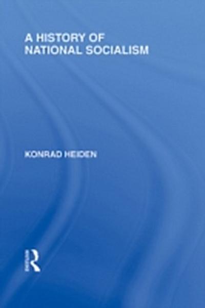 History of National Socialism (RLE Responding to Fascism)