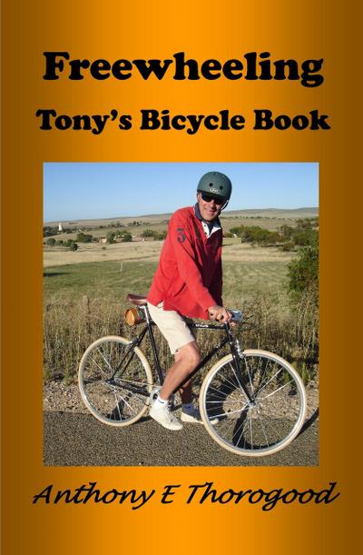 Free Wheeling - Tony’s Bicycle Book