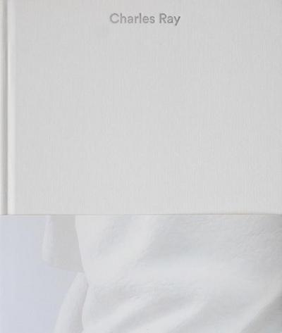 Charles Ray: Volume IV