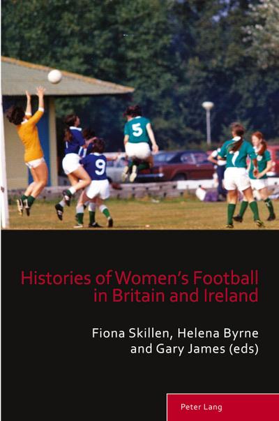 Histories of Women’s Football in Britain and Ireland