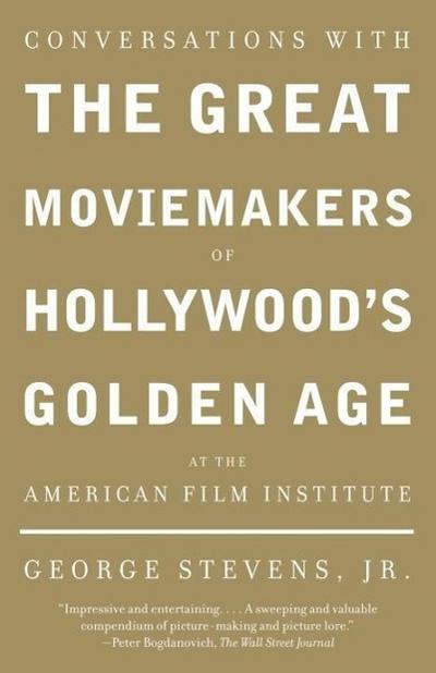Conversations with the Great Moviemakers of Hollywood’s Golden Age at the American Film Institute
