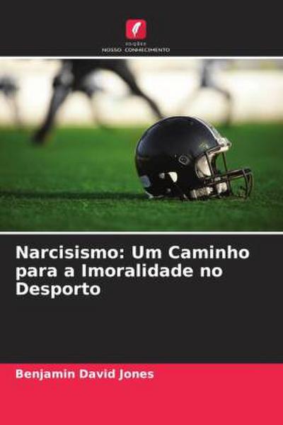 Narcisismo: Um Caminho para a Imoralidade no Desporto