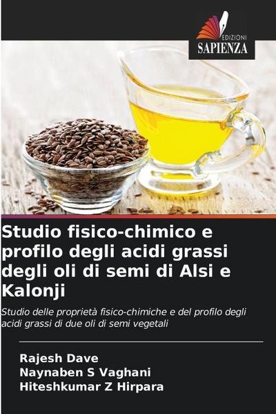 Studio fisico-chimico e profilo degli acidi grassi degli oli di semi di Alsi e Kalonji