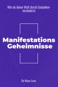 „Manifestationsgeheimnisse: Wie Du deine Welt durch Gedanken veränderst“
