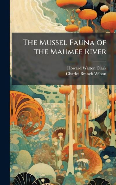 The Mussel Fauna of the Maumee River