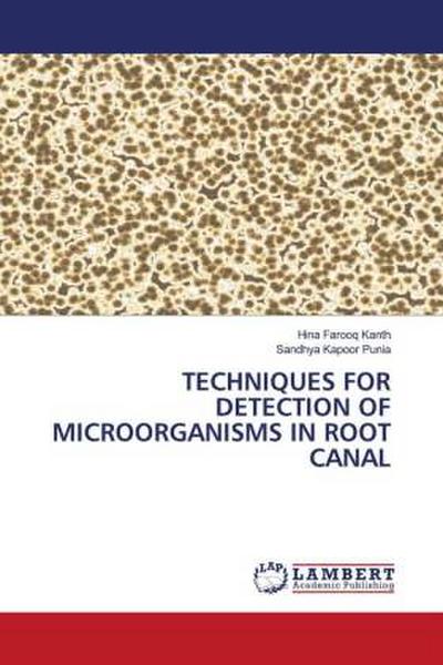 TECHNIQUES FOR DETECTION OF MICROORGANISMS IN ROOT CANAL