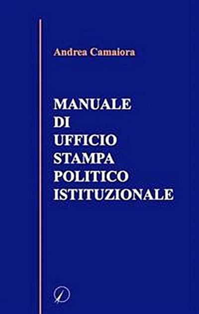 Manuale di ufficio stampa politico istituzionale