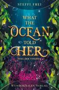 What the Ocean told her - Insel der Visionen