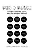 Pen & Pulse Essays on Writing, Craft, and the Writer’s Journey