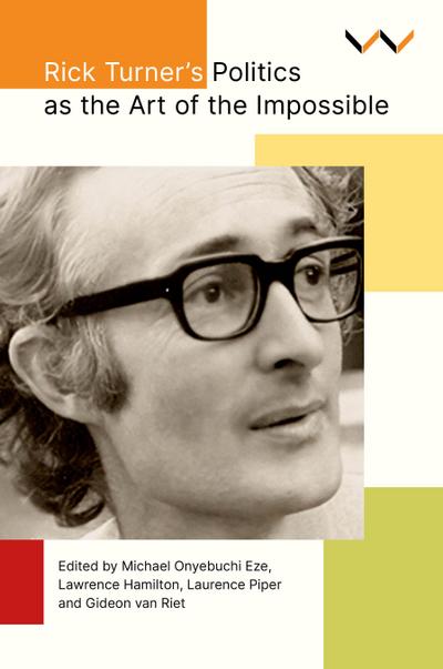 Rick Turner’s Politics as the Art of the Impossible