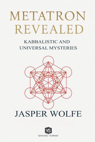 Metatron Revealed -  Kabbalistic and Universal Mysteries