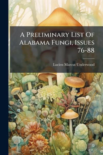 A Preliminary List Of Alabama Fungi, Issues 76-88