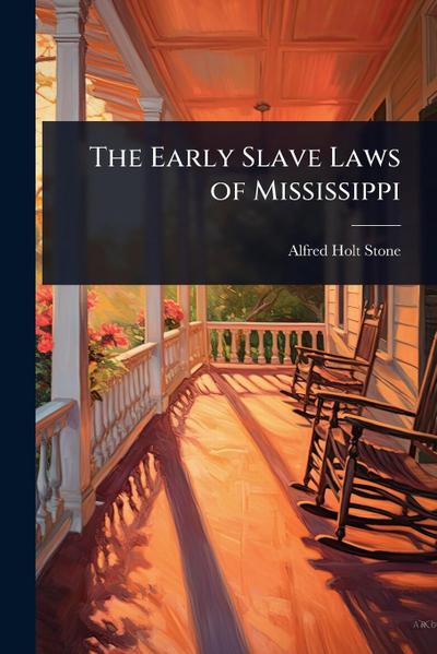 The Early Slave Laws of Mississippi