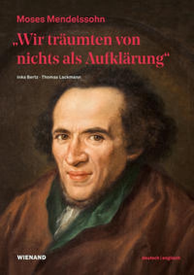 ’Wir träumten von nichts als Aufklärung’ - Moses Mendelssohn