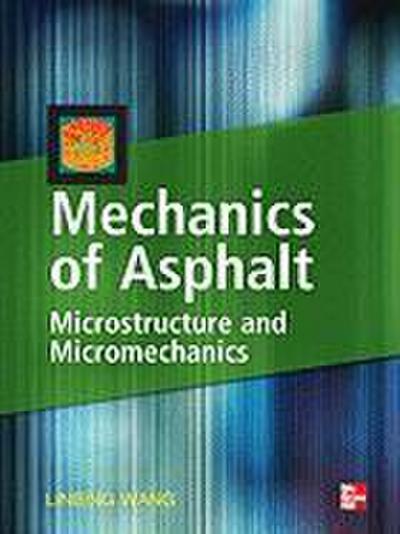 Mechanics of Asphalt: Microstructure and Micromechanics