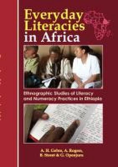 Everyday Literacies in Africa. Ethnographic Studies of Literacy and Numeracy Practices in Ethiopia