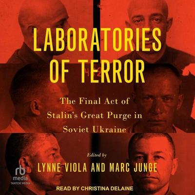 Laboratories of Terror: The Final Act of Stalin’s Great Purge in Soviet Ukraine