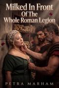 Milked In Front Of The Whole Roman Legion