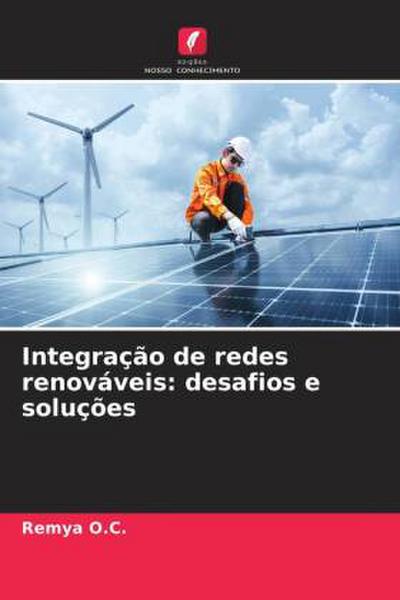 Integração de redes renováveis: desafios e soluções