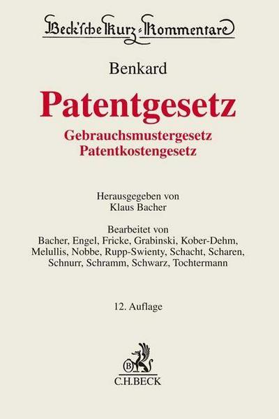 Patentgesetz: Gebrauchsmustergesetz, Patentkostengesetz (Beck’sche Kurz-Kommentare)