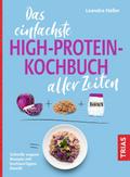 Das einfachste High-Protein-Kochbuch aller Zeiten