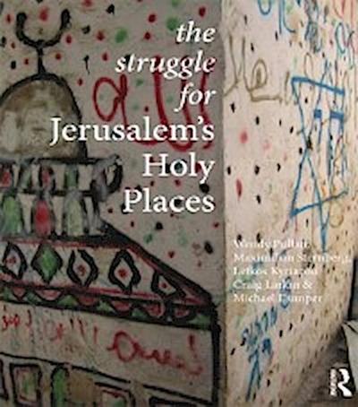 The Struggle for Jerusalem’’s Holy Places