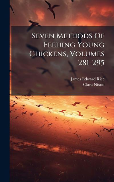 Seven Methods Of Feeding Young Chickens, Volumes 281-295