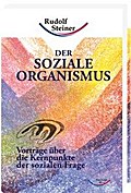 Der soziale Organismus: Vorträge über die Kernpunkte der sozialen Frage (Taschenbücher)