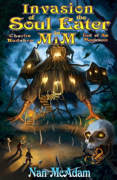 Invasion of the Soul-Eater in Mim (Charlie Kadabra Last of the Magicians, #3)