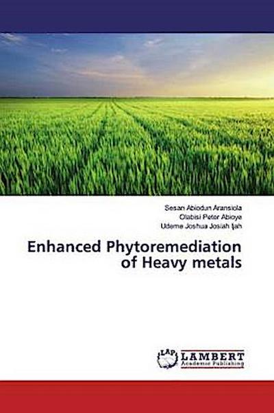 Enhanced Phytoremediation of Heavy metals