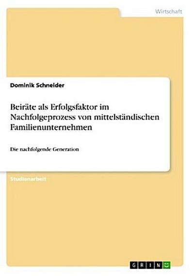 Beiräte als Erfolgsfaktor im Nachfolgeprozess von mittelständischen Familienunternehmen