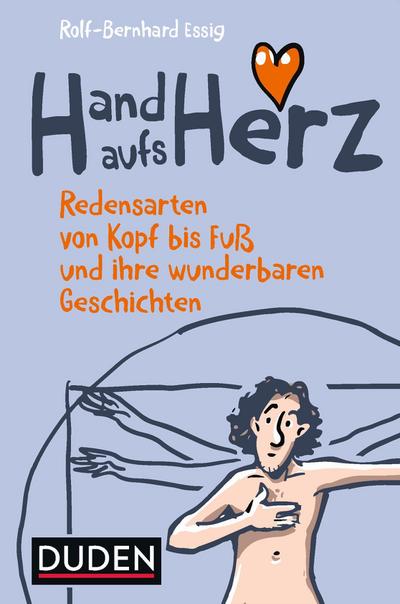 Hand aufs Herz: Redensarten von Kopf bis Fuß und ihre wunderbaren Geschichten (Sprach-Infotainment)
