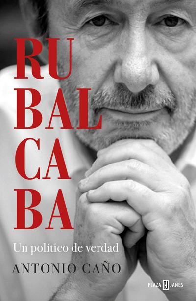 Rubalcaba : un político de verdad