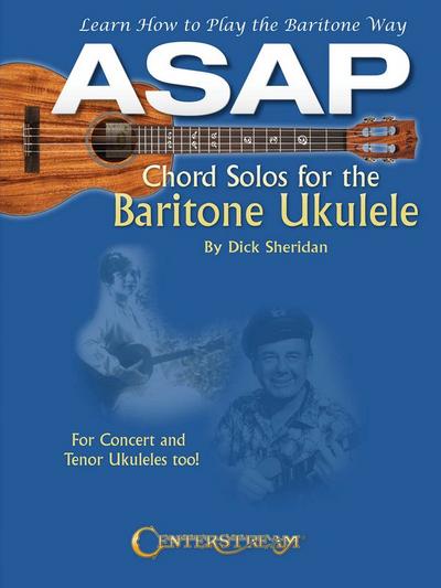 ASAP Chord Solos for the Baritone Ukulele: Learn How to Play the Baritone Way