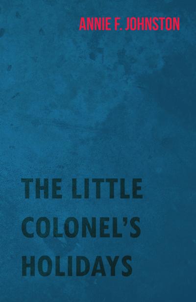 The Little Colonel’s Holidays