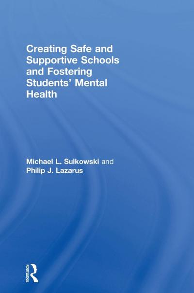 Creating Safe and Supportive Schools and Fostering Students’ Mental Health