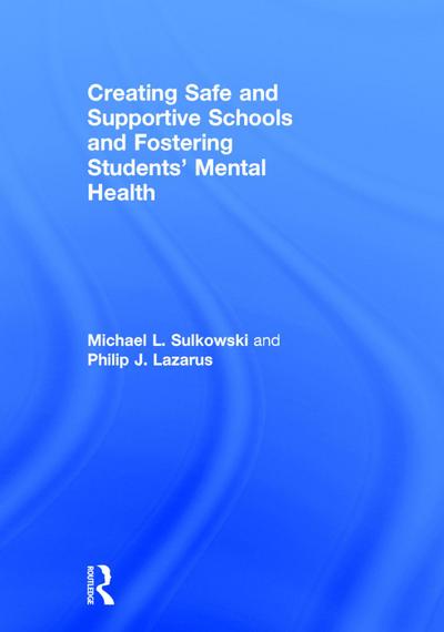 Creating Safe and Supportive Schools and Fostering Students’ Mental Health