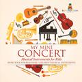 My Mini Concert - Musical Instruments for Kids - Music Book for Beginners | Children’s Musical Instruments