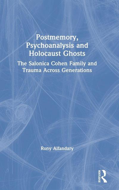 Postmemory, Psychoanalysis and Holocaust Ghosts