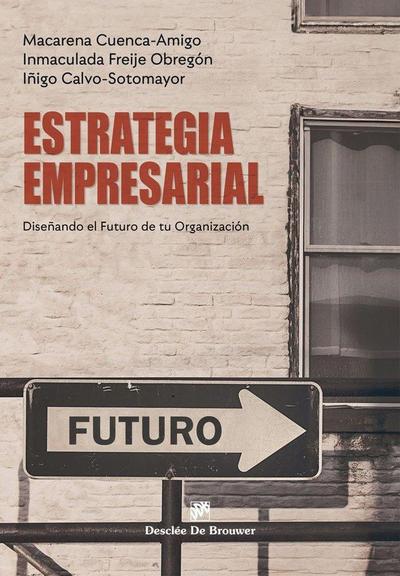 Estrategia empresarial. Diseñando el futuro de tu Organización