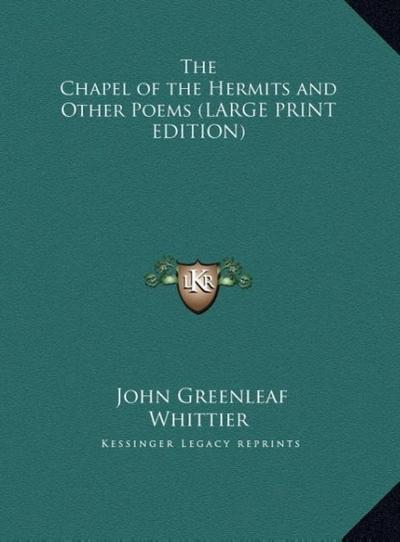 The Chapel of the Hermits and Other Poems (LARGE PRINT EDITION)
