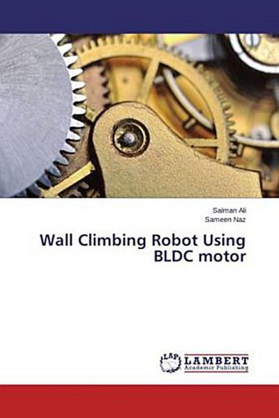 Wall Climbing Robot Using BLDC motor