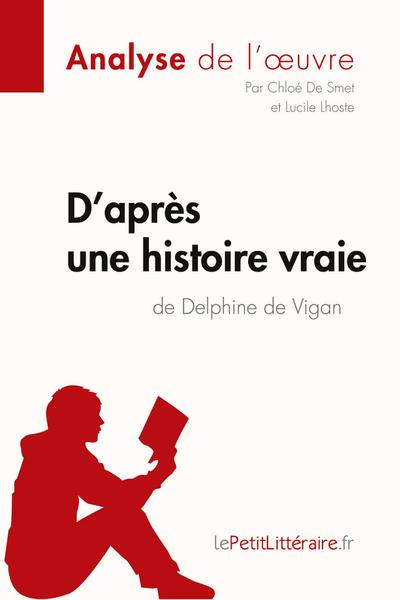 D’après une histoire vraie de Delphine de Vigan (Analyse de l’¿uvre)